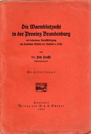 Die Warmblutzucht in der Provinz Brandenburg mit besonderer Berücksichtigung der staatlichen Gestüte bei Neustadt a. Dosse.
