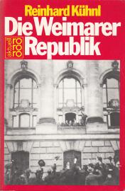 Die Weimarer Republik: Errichtung, Machtstruktur und Zerstörung einer Demokratie