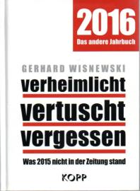 verheimlicht - vertuscht - vergessen 2016: Was 2015 nicht in der Zeitung stand