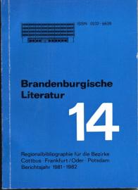 Brandenburgische Literatur der Gegenwart. Regionalbibliographie für die Bezirke Cottbus, Frankfurt (Oder) und Potsdam. Band 14: 1981 - 1982 Brandenburgische Literatur der Gegenwart. Regionalbibliographie für die Bezirke Cottbus, Frankfurt (Oder) und Potsdam. Band 14: 1981 - 1982