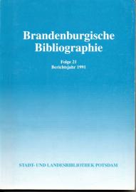 Brandenburgische Bibliographie. Folge 21 : Neuerscheinungen des Jahres 1991 mit Nachträgen aus früheren Jahrenzirke Cottbus, Frankfurt (Oder) und Potsdam. Band 19: 1988 Brandenburgische Bibliographie. Folge 21 : Neuerscheinungen des Jahres 1991 mit Nachträgen aus früheren Jahrenzirke Cottbus, Frankfurt (Oder) und Potsdam. Band 19: 1988