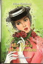 Alle Rosen haben Dornen. 