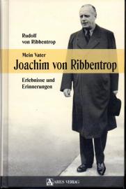 Mein Vater Joachim von Ribbentrop: Erlebnisse und Erinnerungen