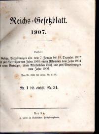 Reichs-Gesetzblatt 1907. Enthält die Gesetze, Verordnungen usw. vom 7. Januar bis 19. Dezember 1907, nebst zwei Verträgen vom Jahre 1903.... Reichs-Gesetzblatt 1907. Enthält die Gesetze, Verordnungen usw. vom 7. Januar bis 19. Dezember 1907, nebst zwei Verträgen vom Jahre 1903....