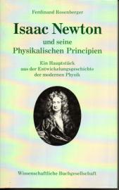 Isaac Newton und seine Physikalischen Principien: Ein Hauptstück aus der Entwicklungsgeschichte der modernen Physik Isaac Newton und seine Physikalischen Principien: Ein Hauptstück aus der Entwicklungsgeschichte der modernen Physik