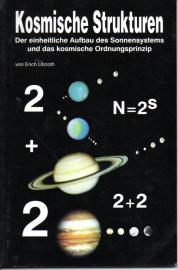 Kosmische Strukturen . Neue Erkenntnisse über den einheitlichen Aufbau des Sonnensystems und das universelle Ordnungsprinzip des Kosmos. Kosmische Strukturen . Neue Erkenntnisse über den einheitlichen Aufbau des Sonnensystems und das universelle Ordnungsprinzip des Kosmos.