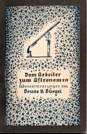 Vom Arbeiter zum Astronomen. Der Aufstieg eines Lebenskämpfers.