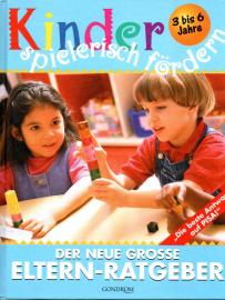 Kinder spielerisch fördern, 3-6 Jahre: Der neue große Eltern-Ratgeber