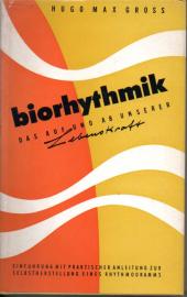 Biorhythmik. Das Auf und Ab unserer Lebenskraft. Einführung und Anleitung. Biorhythmik. Das Auf und Ab unserer Lebenskraft. Einführung und Anleitung.