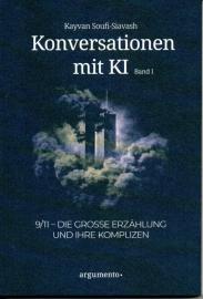 Konversationen mit KI - Band 1: 9/11 – Die große Erzählung und ihre Komplizen: 9/11 - Die große Erzählung und ihre Komplizen Konversationen mit KI - Band 1: 9/11 – Die große Erzählung und ihre Komplizen: 9/11 - Die große Erzählung und ihre Komplizen