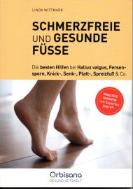 Schmerzfreie und gesunde Füsse - Die besten Hilfen bei Hallux valgus, Fersensporn, Knick-,Senk-,Platt-, Spreizfuß Schmerzfreie und gesunde Füsse - Die besten Hilfen bei Hallux valgus, Fersensporn, Knick-,Senk-,Platt-, Spreizfuß