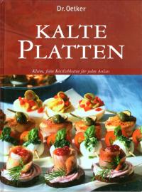 Kalte Platten : Kleine, feine Köstlichkeiten für jeden Anlaß