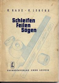 Schleifen, Feilen, Sägen