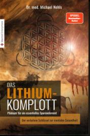 Das Lithium-Komplott: Plädoyer für ein essentielles Spurenelement - Der verbotene Schlüssel zur mentalen Gesundheit. Das Lithium-Komplott: Plädoyer für ein essentielles Spurenelement - Der verbotene Schlüssel zur mentalen Gesundheit.