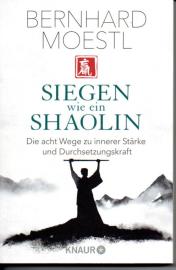 Siegen wie ein Shaolin: Die acht Wege zu innerer Stärke und Durchsetzungskraft Siegen wie ein Shaolin: Die acht Wege zu innerer Stärke und Durchsetzungskraft