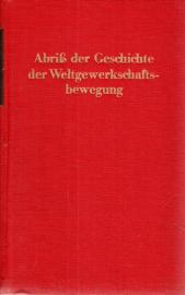 Abriß der Geschichte der Weltgewerkschaftsbewegung von den Anfängen bis 1955 Abriß der Geschichte der Weltgewerkschaftsbewegung von den Anfängen bis 1955