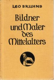 Die Meisterwerke. Eine Kunstgeschichte für das deutsche Volk. Band III: Bildner und Malter des Mittelalters