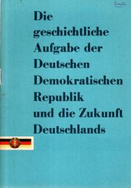 Die geschichtliche Aufgabe der Deutschen Demokratischen Republik und die Zukunft Deutschlands
